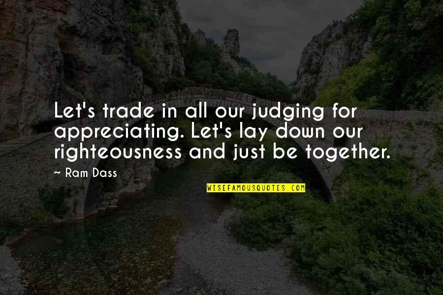 Death In Venice Aschenbach Quotes By Ram Dass: Let's trade in all our judging for appreciating.