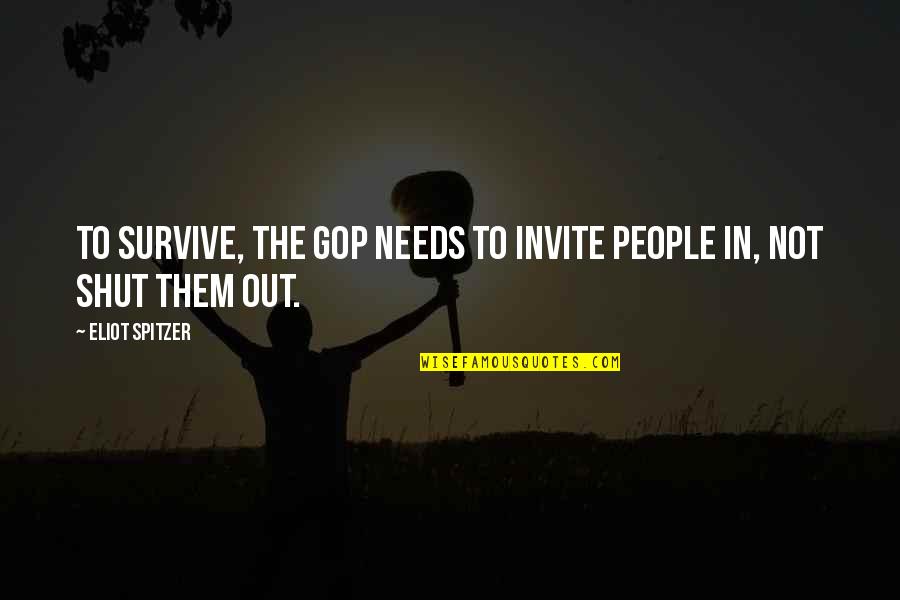 Death In Wuthering Heights Quotes By Eliot Spitzer: To survive, the GOP needs to invite people
