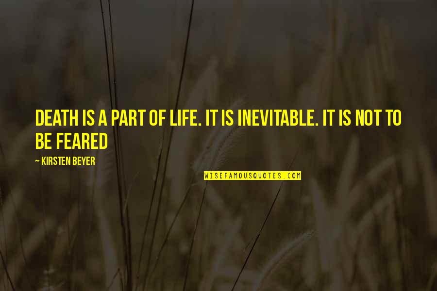 Death Inevitable Quotes By Kirsten Beyer: Death is a part of life. It is