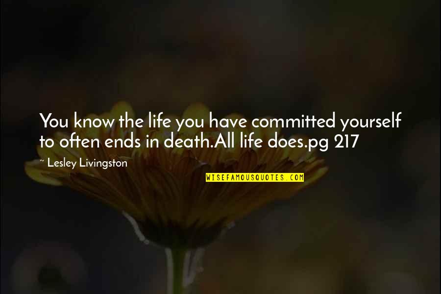 Death Inevitable Quotes By Lesley Livingston: You know the life you have committed yourself