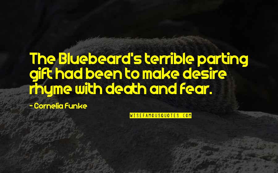 Death Is A Gift Quotes By Cornelia Funke: The Bluebeard's terrible parting gift had been to
