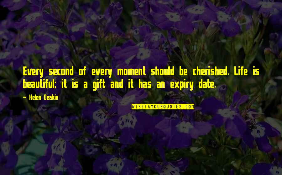 Death Is A Gift Quotes By Helen Deakin: Every second of every moment should be cherished.