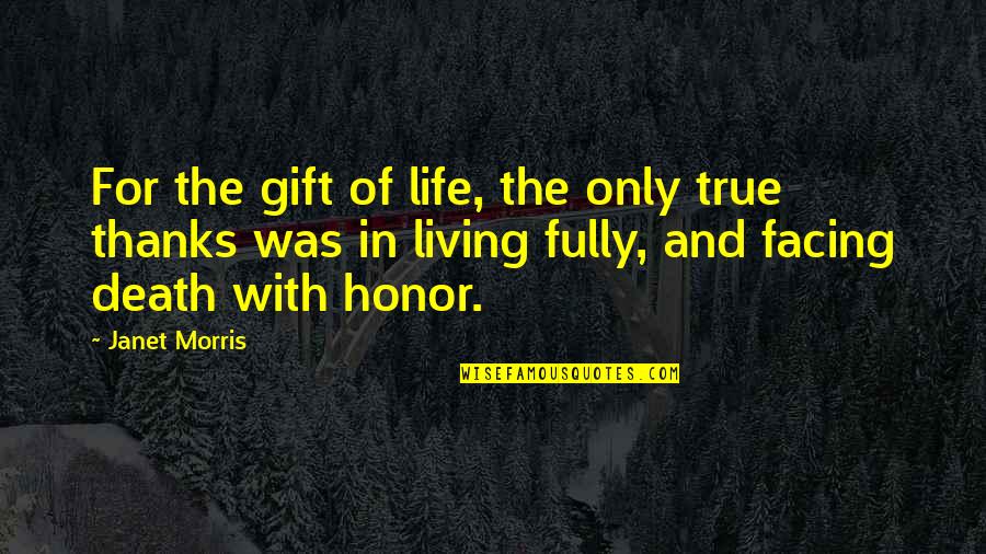 Death Is A Gift Quotes By Janet Morris: For the gift of life, the only true