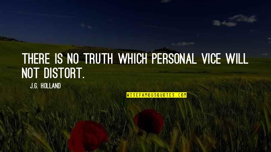 Death Is Better Than Pain Quotes By J.G. Holland: There is no truth which personal vice will