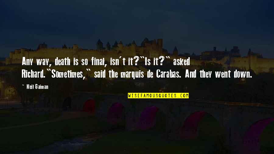 Death Is Final Quotes By Neil Gaiman: Any way, death is so final, isn't it?"Is Death Is Final Quotes By Neil Gaiman: Any way, death is so final, isn't it?"Is