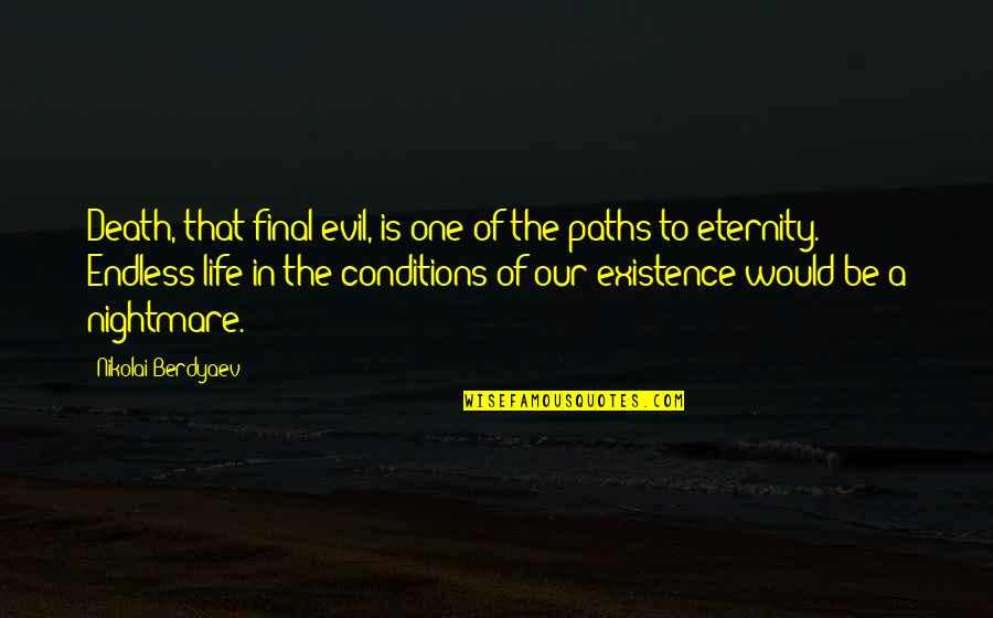 Death Is Final Quotes By Nikolai Berdyaev: Death, that final evil, is one of the Death Is Final Quotes By Nikolai Berdyaev: Death, that final evil, is one of the