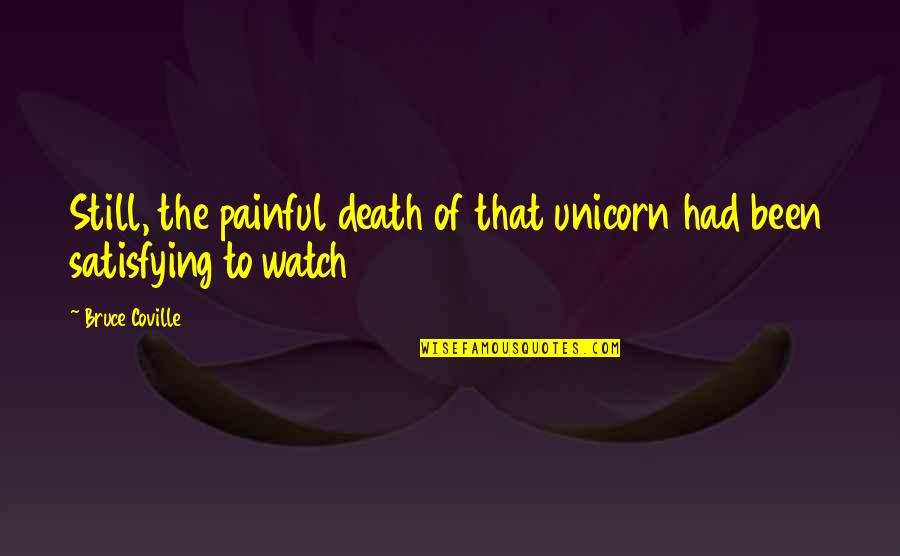 Death Is Funny Quotes By Bruce Coville: Still, the painful death of that unicorn had