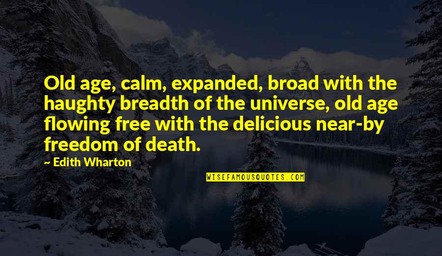 Death Is Near Quotes By Edith Wharton: Old age, calm, expanded, broad with the haughty