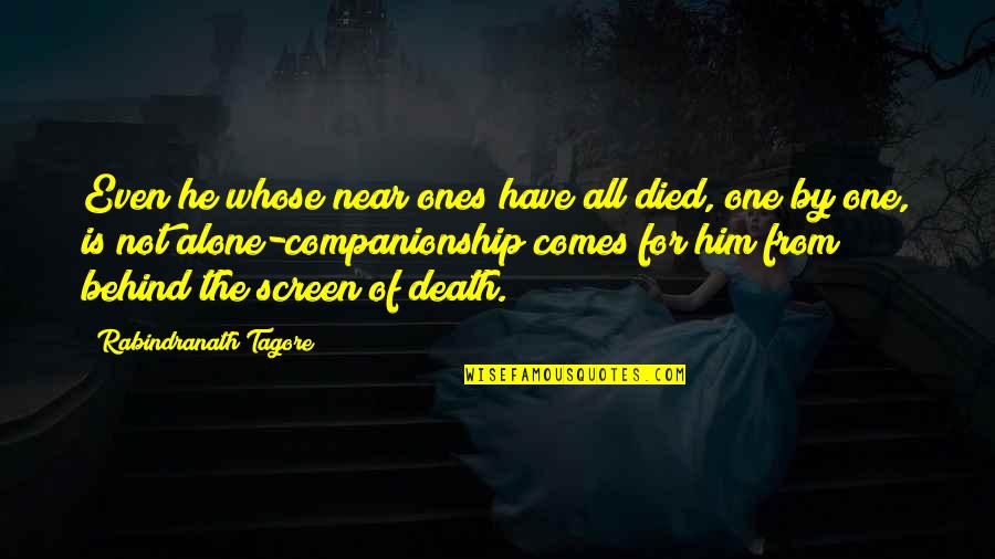 Death Is Near Quotes By Rabindranath Tagore: Even he whose near ones have all died,