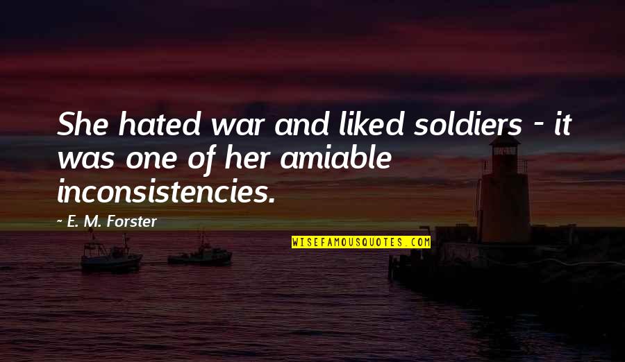 Death Is Not Fair Quotes By E. M. Forster: She hated war and liked soldiers - it
