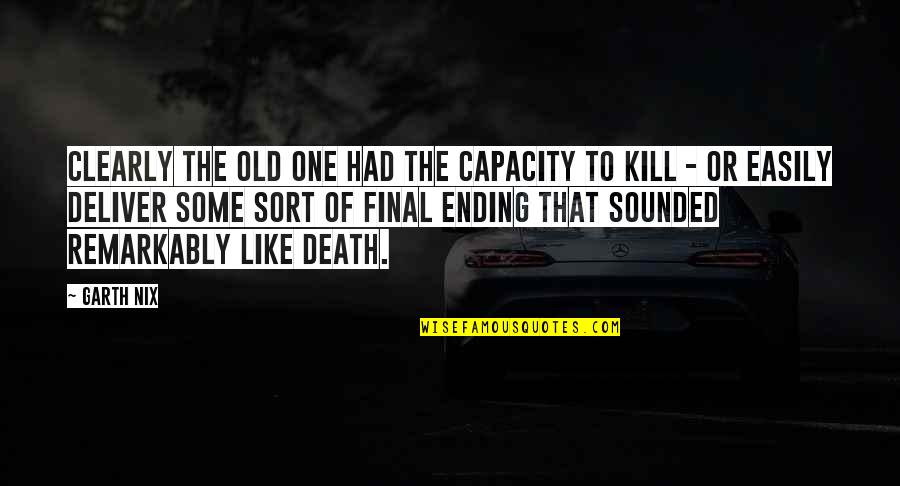 Death Is Not Final Quotes By Garth Nix: Clearly the Old One had the capacity to