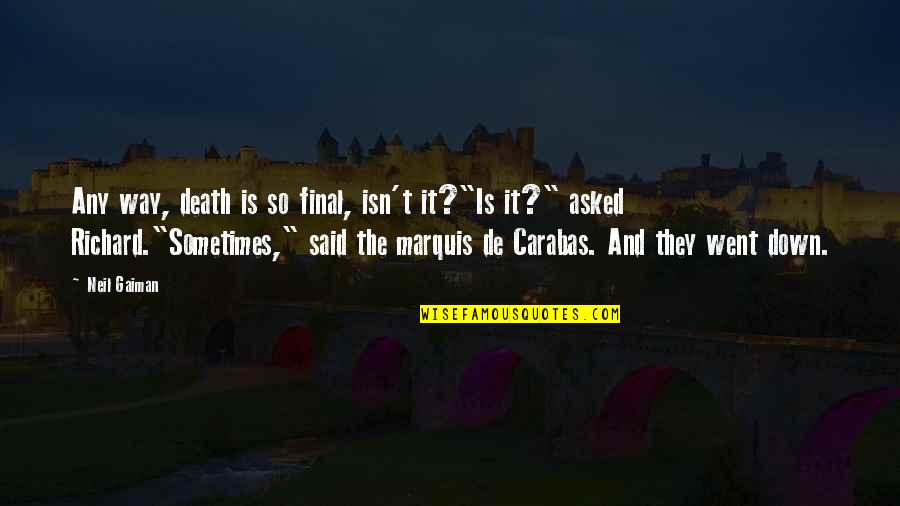 Death Is Not Final Quotes By Neil Gaiman: Any way, death is so final, isn't it?"Is