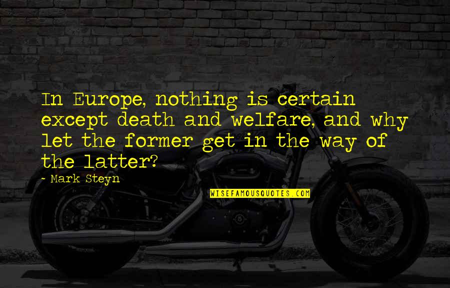 Death Is Nothing Quotes By Mark Steyn: In Europe, nothing is certain except death and Death Is Nothing Quotes By Mark Steyn: In Europe, nothing is certain except death and