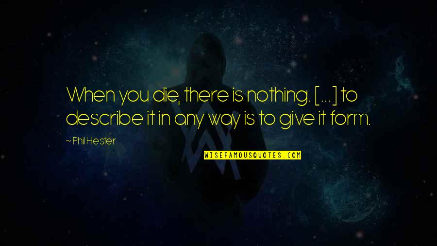 Death Is Nothing Quotes By Phil Hester: When you die, there is nothing. [...] to