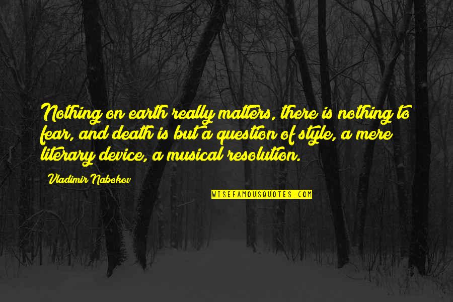 Death Is Nothing Quotes By Vladimir Nabokov: Nothing on earth really matters, there is nothing Death Is Nothing Quotes By Vladimir Nabokov: Nothing on earth really matters, there is nothing