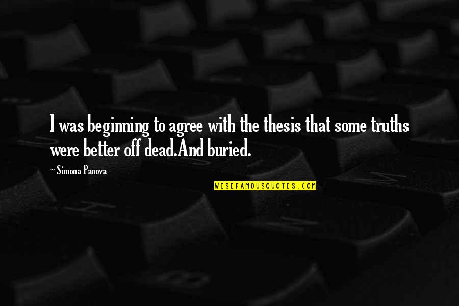 Death Is Only The Beginning Quotes By Simona Panova: I was beginning to agree with the thesis