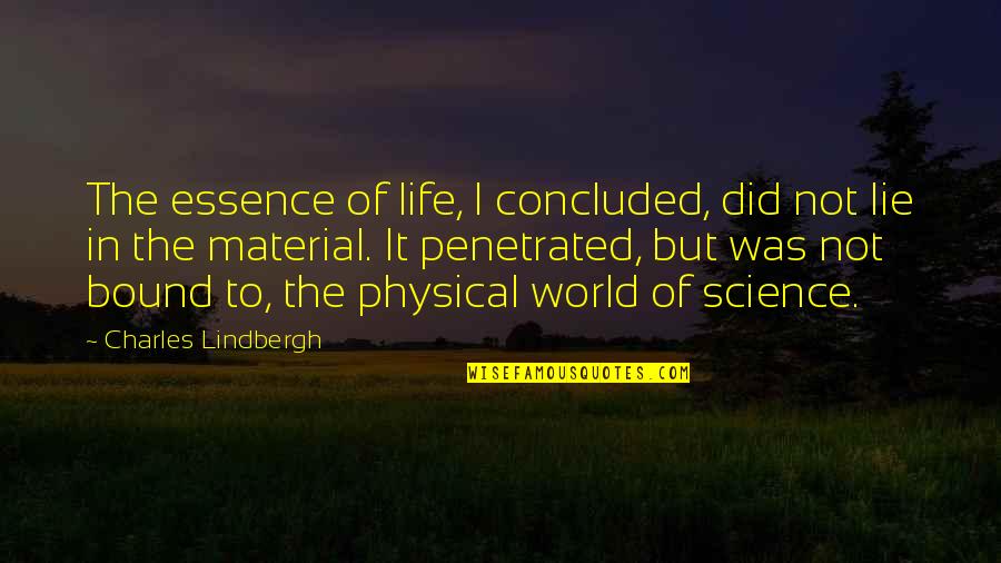 Death Is Scary Quotes By Charles Lindbergh: The essence of life, I concluded, did not