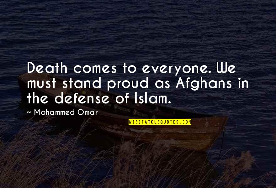 Death Is Scary Quotes By Mohammed Omar: Death comes to everyone. We must stand proud