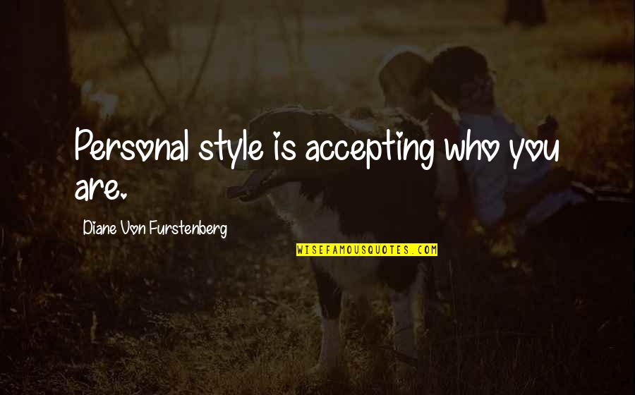 Death Isn't Fair Quotes By Diane Von Furstenberg: Personal style is accepting who you are.