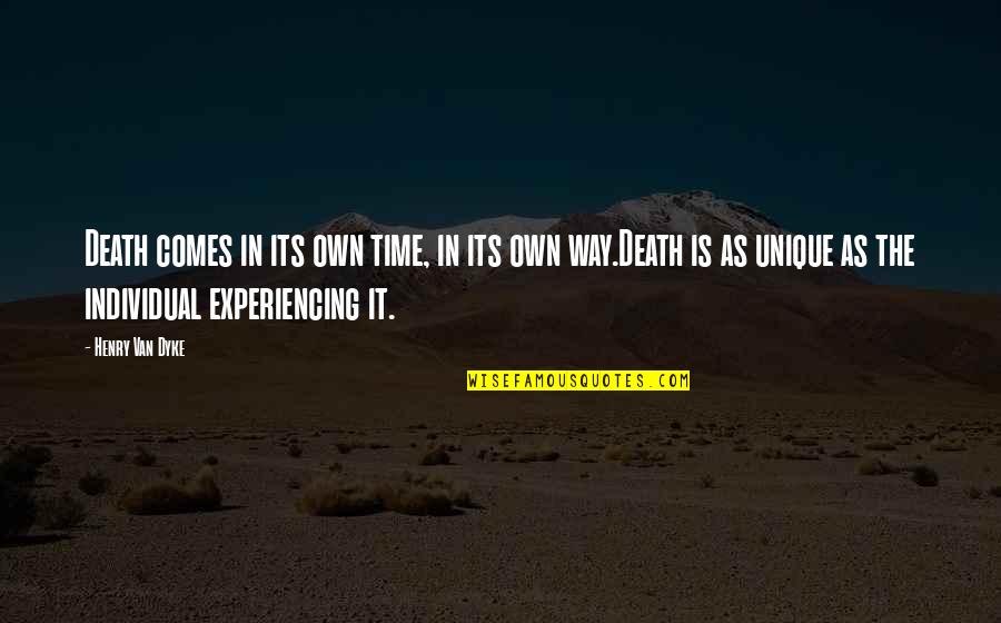 Death It Is Time Quotes By Henry Van Dyke: Death comes in its own time, in its