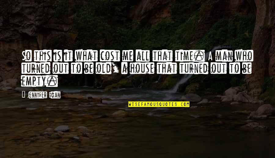 Death It Is Time Quotes By Jennifer Egan: So this is it what cost me all