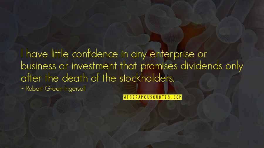 Death Its A Business Quotes By Robert Green Ingersoll: I have little confidence in any enterprise or