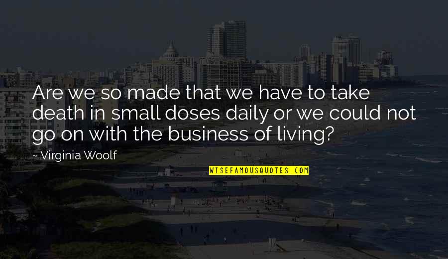 Death Its A Business Quotes By Virginia Woolf: Are we so made that we have to