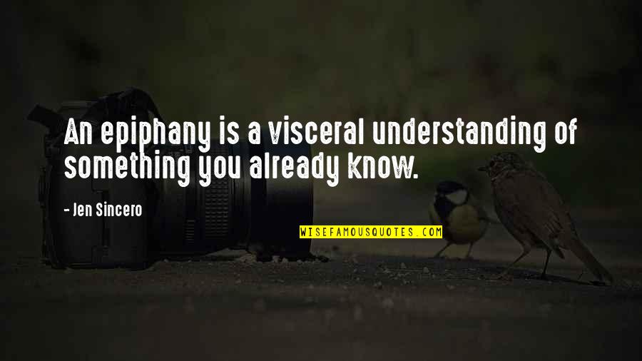 Death Knight Warcraft 3 Quotes By Jen Sincero: An epiphany is a visceral understanding of something