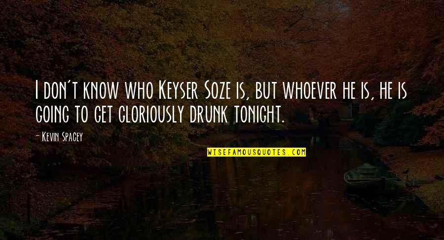 Death Korps Of Krieg Quotes By Kevin Spacey: I don't know who Keyser Soze is, but Death Korps Of Krieg Quotes By Kevin Spacey: I don't know who Keyser Soze is, but