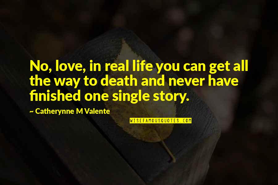 Death Lesson Quotes By Catherynne M Valente: No, love, in real life you can get Death Lesson Quotes By Catherynne M Valente: No, love, in real life you can get