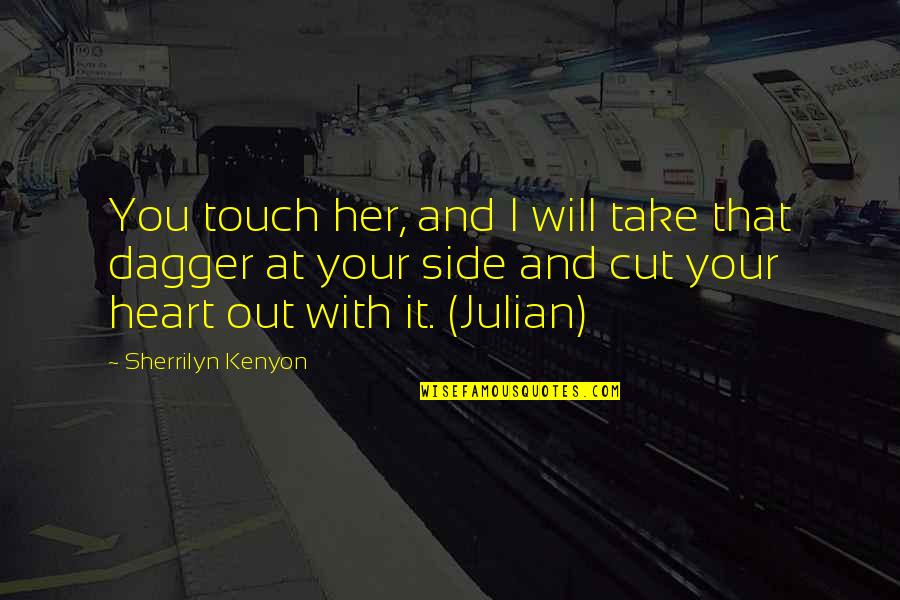Death Lesson Quotes By Sherrilyn Kenyon: You touch her, and I will take that Death Lesson Quotes By Sherrilyn Kenyon: You touch her, and I will take that