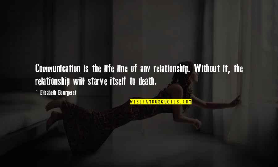 Death Line Quotes By Elizabeth Bourgeret: Communication is the life line of any relationship.