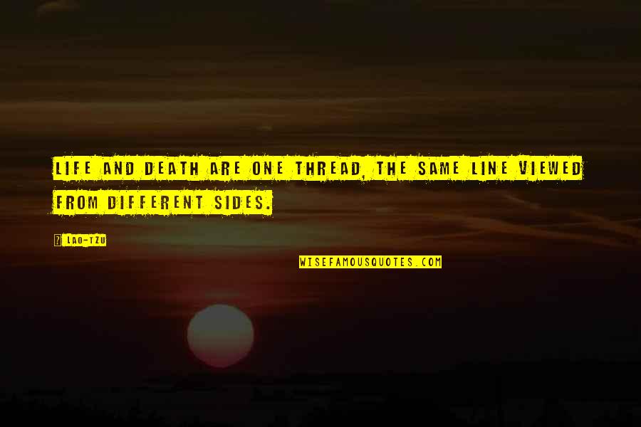 Death Line Quotes By Lao-Tzu: Life and death are one thread, the same