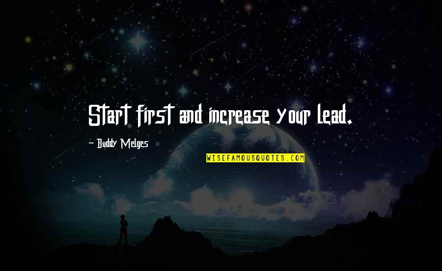 Death Lines Quotes By Buddy Melges: Start first and increase your lead.