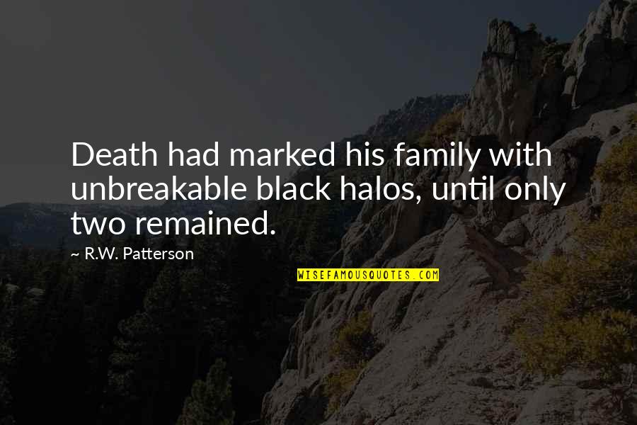 Death Loss Grief Quotes By R.W. Patterson: Death had marked his family with unbreakable black