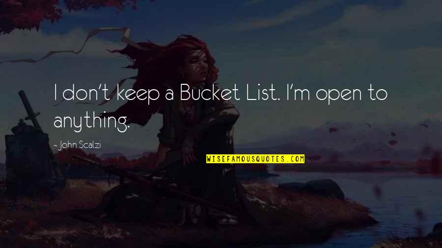 Death Masks Quotes By John Scalzi: I don't keep a Bucket List. I'm open