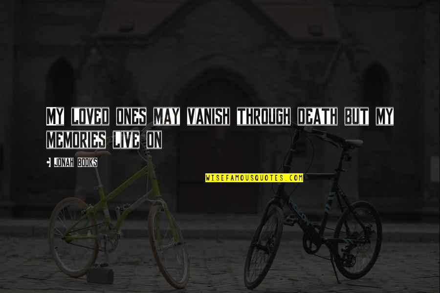 Death Memories Quotes By Jonah Books: My loved ones may vanish through death but