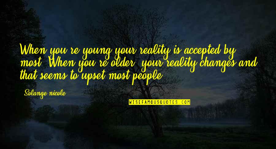 Death Memories Quotes By Solange Nicole: When you're young your reality is accepted by