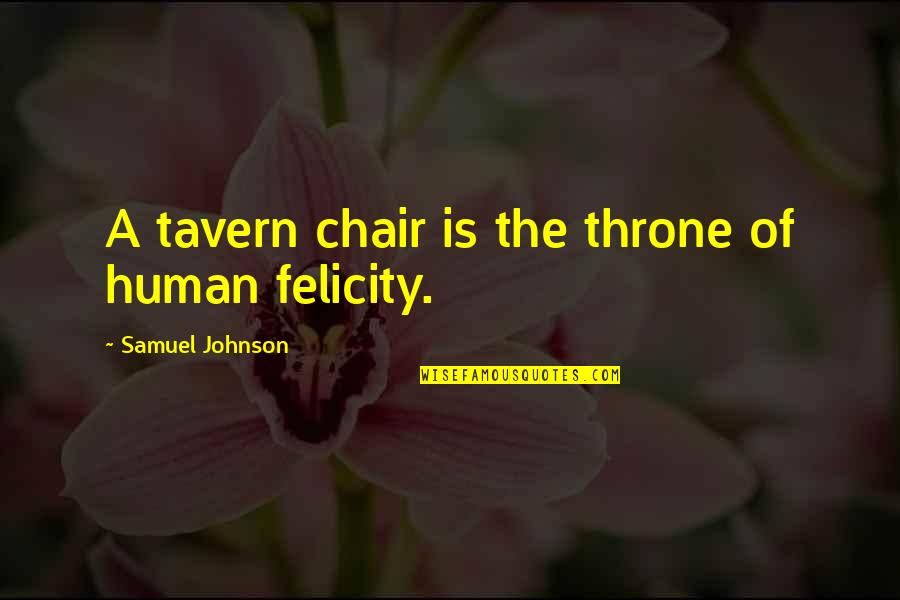 Death Metal Song Quotes By Samuel Johnson: A tavern chair is the throne of human