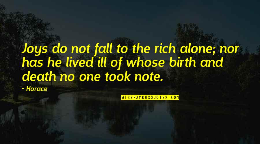 Death Note L Quotes By Horace: Joys do not fall to the rich alone; Death Note L Quotes By Horace: Joys do not fall to the rich alone;