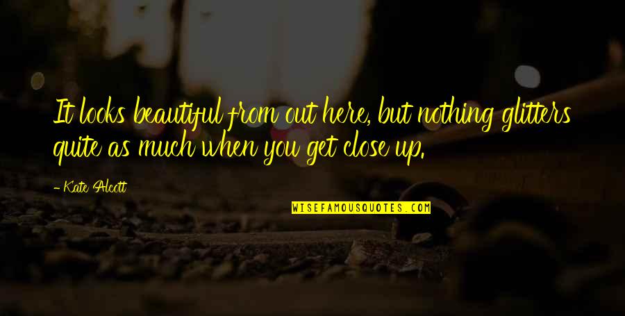 Death Note Ls Quote Quotes By Kate Alcott: It looks beautiful from out here, but nothing Death Note Ls Quote Quotes By Kate Alcott: It looks beautiful from out here, but nothing