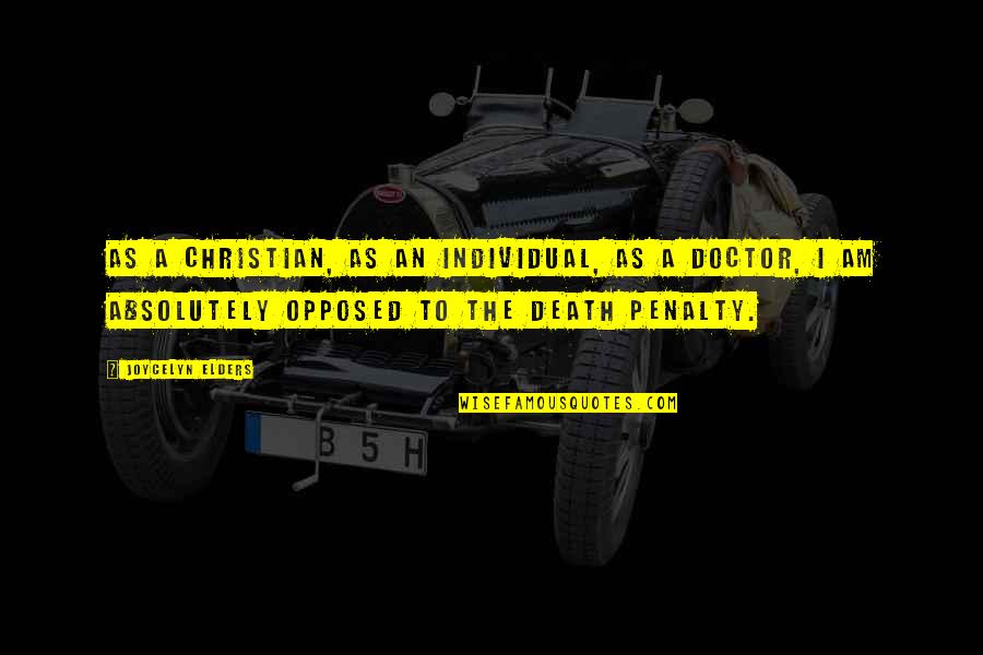 Death Of A Christian Quotes By Joycelyn Elders: As a Christian, as an individual, as a Death Of A Christian Quotes By Joycelyn Elders: As a Christian, as an individual, as a
