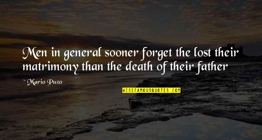 Death Of A Father Quotes By Mario Puzo: Men in general sooner forget the lost their