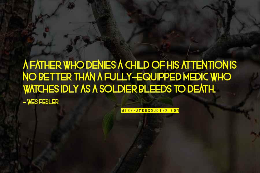 Death Of A Father Quotes By Wes Fesler: A father who denies a child of his