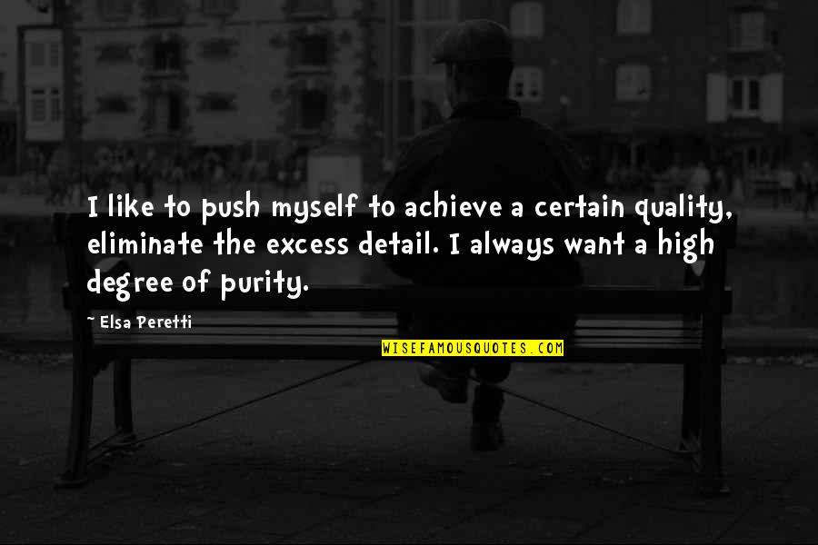 Death Of A Friend From Cancer Quotes By Elsa Peretti: I like to push myself to achieve a