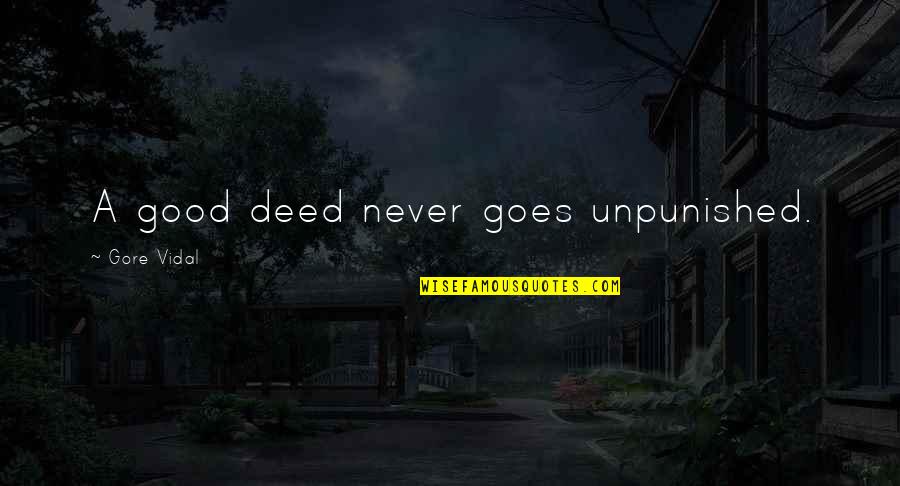Death Of A Friend Tattoo Quotes By Gore Vidal: A good deed never goes unpunished. Death Of A Friend Tattoo Quotes By Gore Vidal: A good deed never goes unpunished.