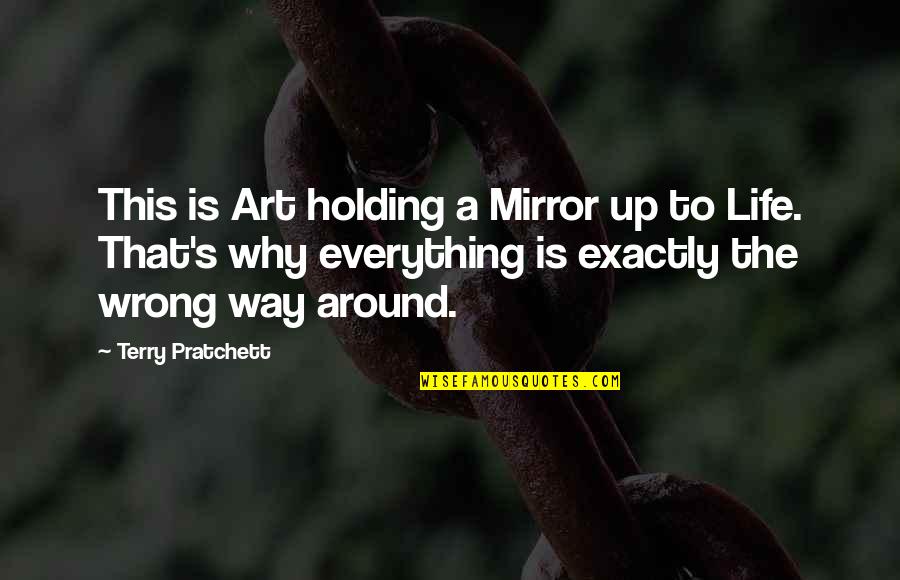 Death Of A Loved One On Their Birthday Quotes By Terry Pratchett: This is Art holding a Mirror up to