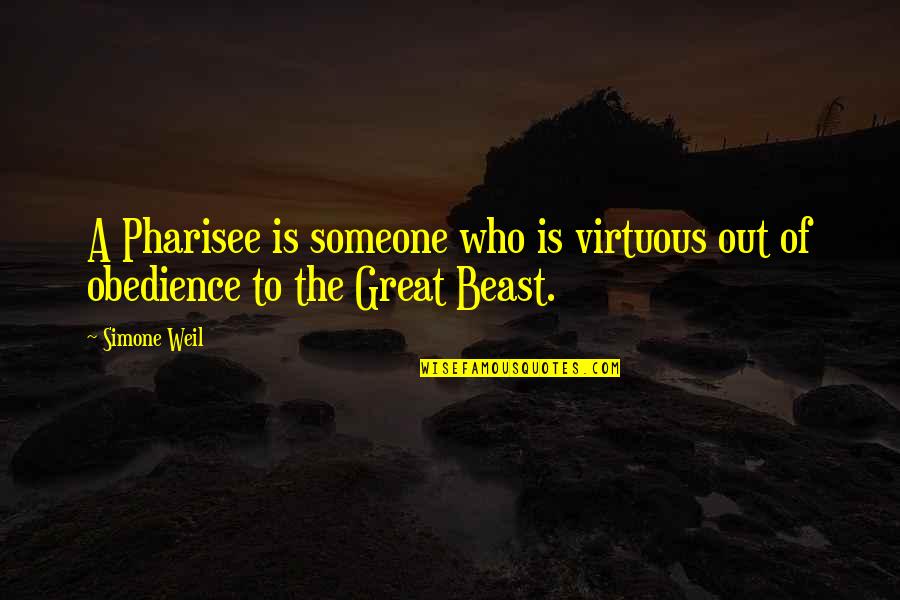 Death Of A Loved Pet Quotes By Simone Weil: A Pharisee is someone who is virtuous out