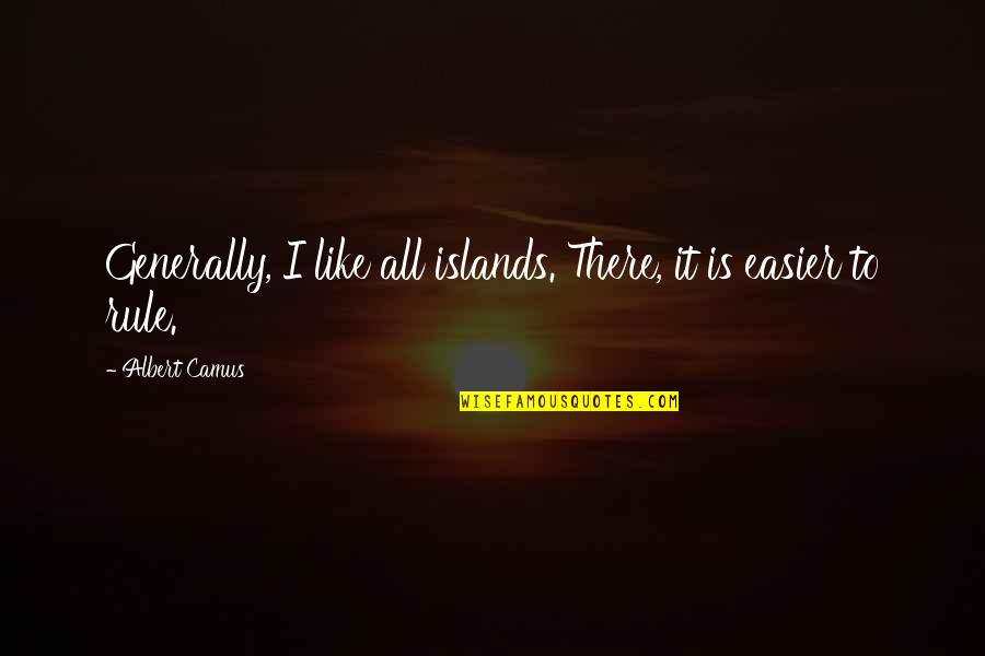 Death Of A Mom Quotes By Albert Camus: Generally, I like all islands. There, it is