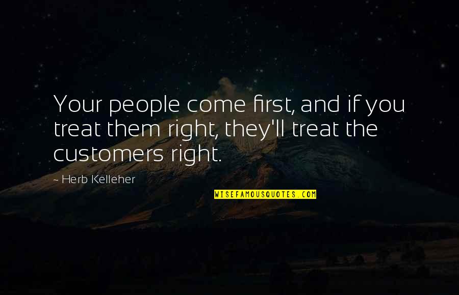 Death Of A Mom Quotes By Herb Kelleher: Your people come first, and if you treat